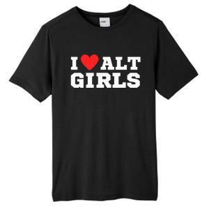 I Love Alt Girl Alternative Girl Tall Fusion ChromaSoft Performance T-Shirt