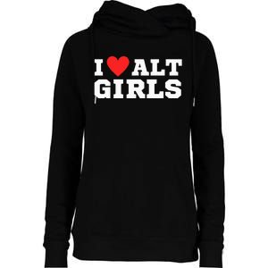 I Love Alt Girl Alternative Girl Womens Funnel Neck Pullover Hood