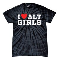 I Love Alt Girl Alternative Girl Tie-Dye T-Shirt