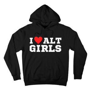 I Love Alt Girl Alternative Girl Tall Hoodie