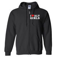 I Love Alt Girl Alternative Girl Full Zip Hoodie