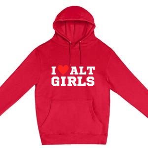 I Love Alt Girl Alternative Girl Premium Pullover Hoodie