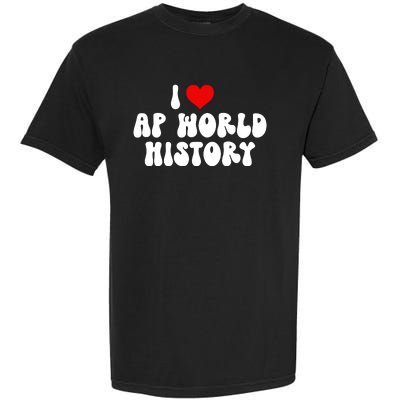 I Love AP World History Garment-Dyed Heavyweight T-Shirt