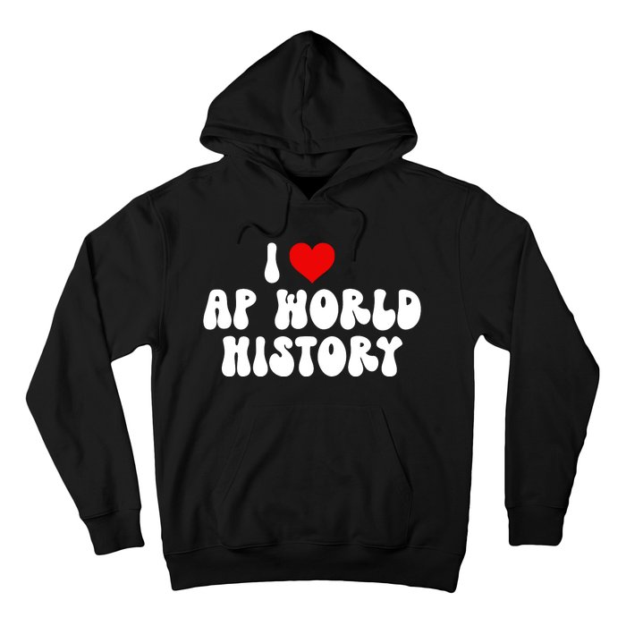 I Love AP World History Hoodie