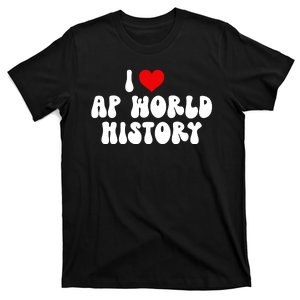 I Love AP World History T-Shirt