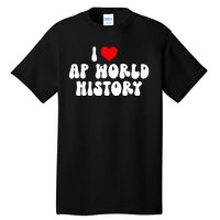 I Love AP World History Tall T-Shirt