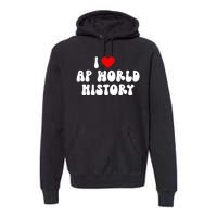 I Love AP World History Premium Hoodie