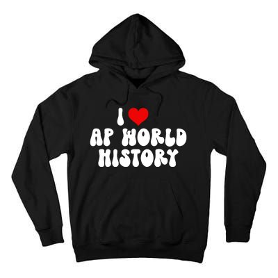 I Love AP World History Tall Hoodie