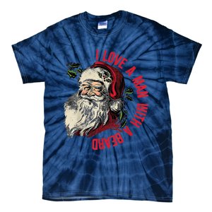 I Love A Man With A Beard Santa Claus Christmas Xmas Tie-Dye T-Shirt