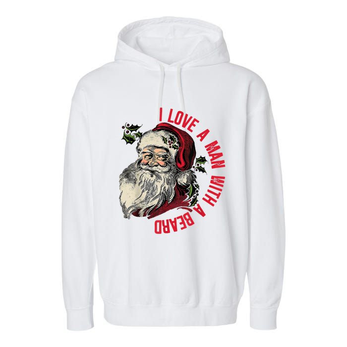 I Love A Man With A Beard Santa Claus Christmas Xmas Garment-Dyed Fleece Hoodie