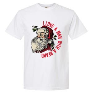 I Love A Man With A Beard Santa Claus Christmas Xmas Garment-Dyed Heavyweight T-Shirt