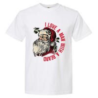 I Love A Man With A Beard Santa Claus Christmas Xmas Garment-Dyed Heavyweight T-Shirt