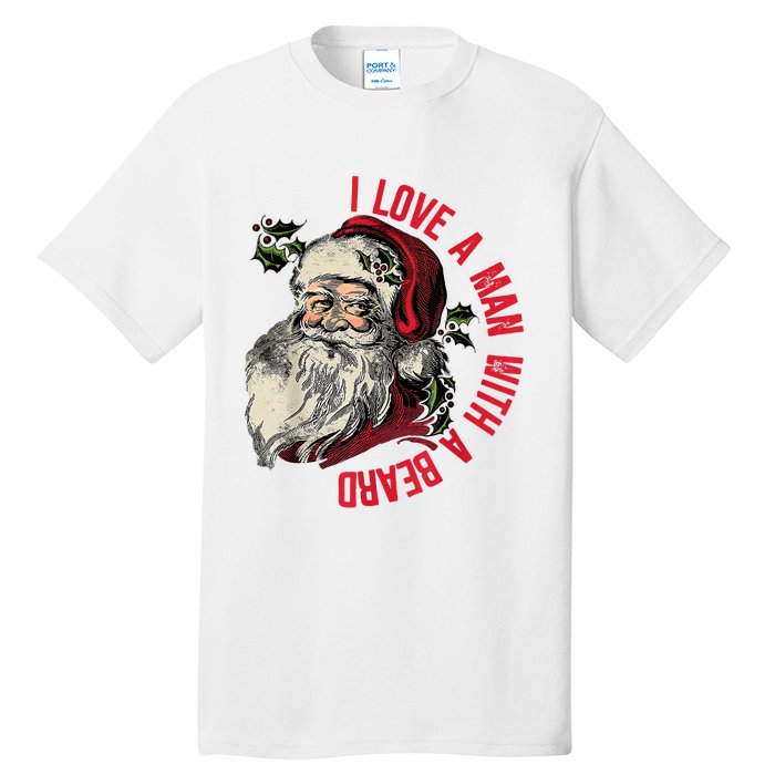 I Love A Man With A Beard Santa Claus Christmas Xmas Tall T-Shirt