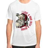 I Love A Man With A Beard Santa Claus Christmas Xmas Adult ChromaSoft Performance T-Shirt