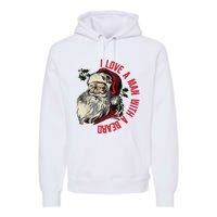 I Love A Man With A Beard Santa Claus Christmas Xmas Premium Hoodie