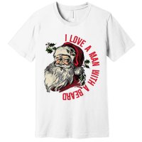 I Love A Man With A Beard Santa Claus Christmas Xmas Premium T-Shirt