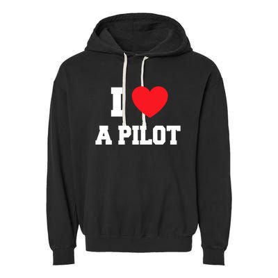 I Love A Pilot Great Gift Garment-Dyed Fleece Hoodie