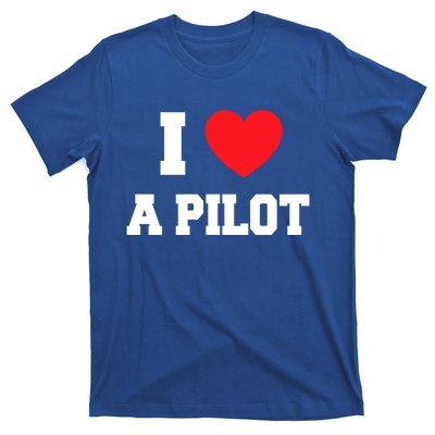 I Love A Pilot Great Gift T-Shirt