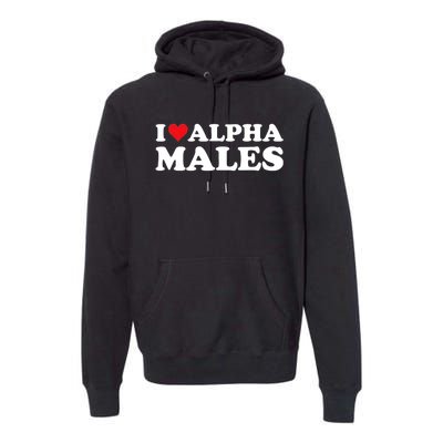 I Love Alpha Males Alpha Male Premium Hoodie