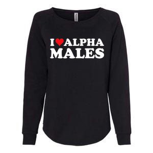 I Love Alpha Males Alpha Male Womens California Wash Sweatshirt