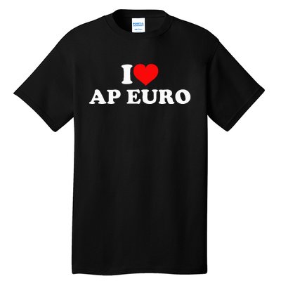 I Love Ap Euro Tall T-Shirt