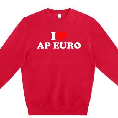 I Love Ap Euro Premium Crewneck Sweatshirt