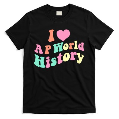 I Love AP World History Funny Groovy Design AP World History T-Shirt