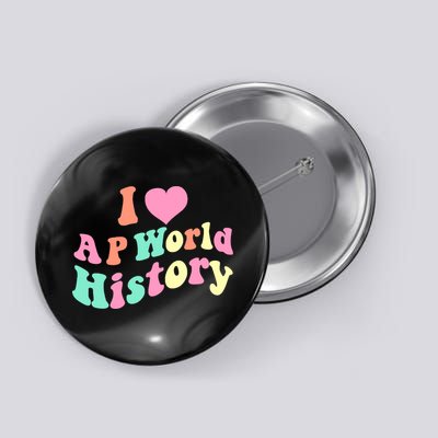 I Love AP World History Funny Groovy Design AP World History Button