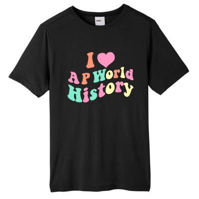 I Love AP World History Funny Groovy Design AP World History Tall Fusion ChromaSoft Performance T-Shirt