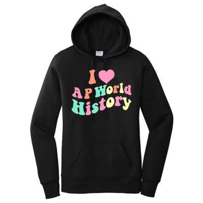 I Love AP World History Funny Groovy Design AP World History Women's Pullover Hoodie
