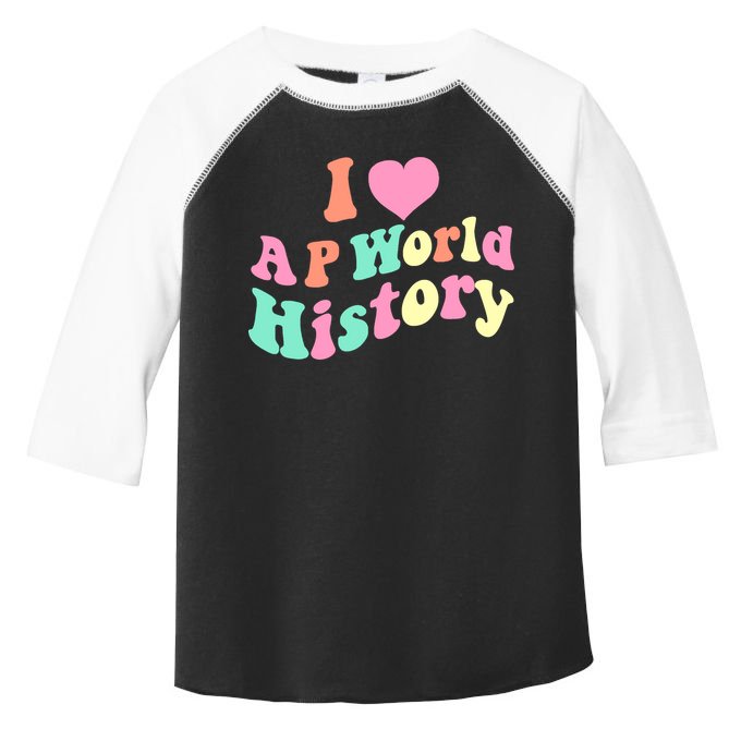 I Love AP World History Funny Groovy Design AP World History Toddler Fine Jersey T-Shirt