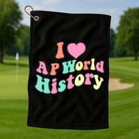 I Love AP World History Funny Groovy Design AP World History Golf Towel