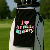 I Love AP World History Funny Groovy Design AP World History Golf Towel
