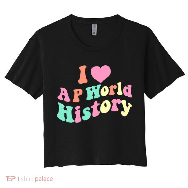 I Love AP World History Funny Groovy Design AP World History Crop Top