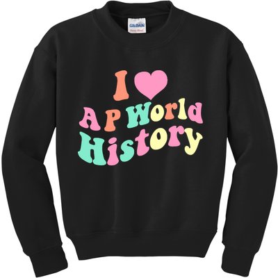 I Love AP World History Funny Groovy Design AP World History Kids Sweatshirt
