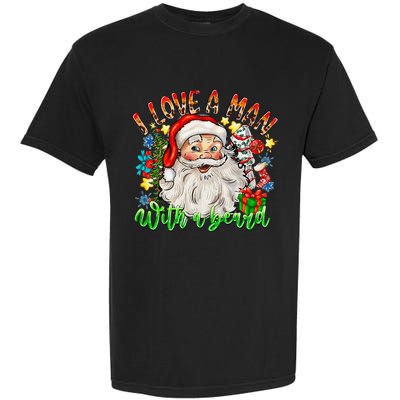 I Love A Man With A Beard Santa Claus Christmas Garment-Dyed Heavyweight T-Shirt