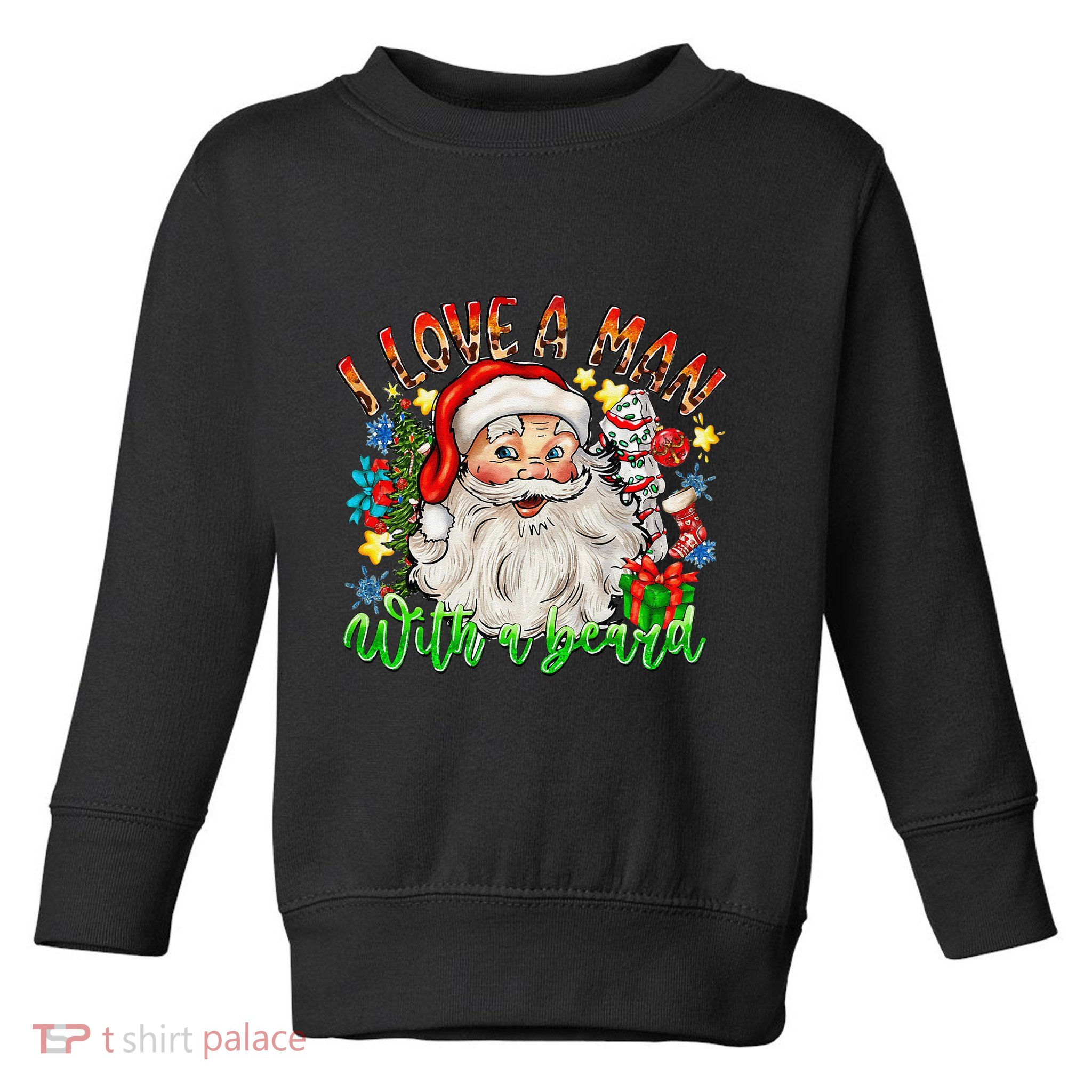 I Love A Man With A Beard Santa Claus Christmas Toddler Sweatshirt