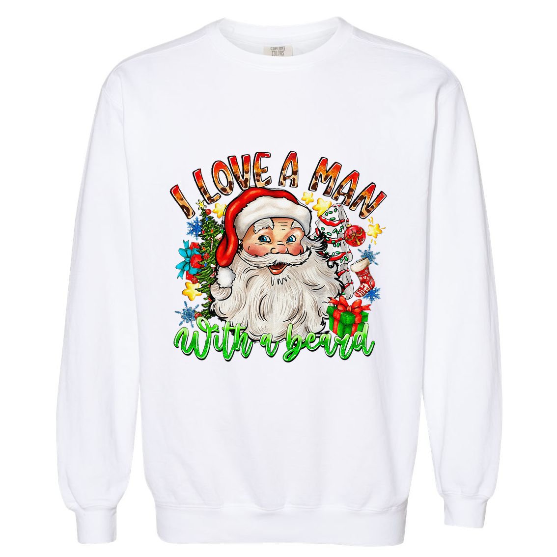 I Love A Man With A Beard Santa Claus Christmas Garment-Dyed Sweatshirt