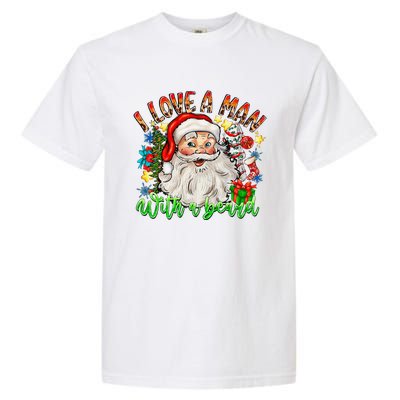 I Love A Man With A Beard Santa Claus Christmas Garment-Dyed Heavyweight T-Shirt