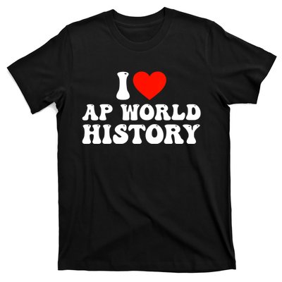 I Love AP World History T-Shirt