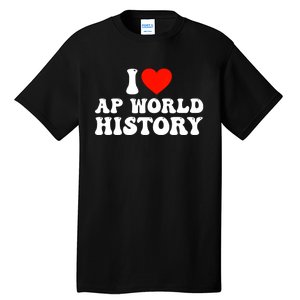 I Love AP World History Tall T-Shirt