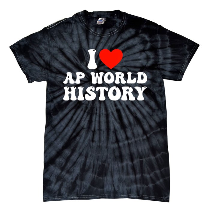 I Love AP World History Tie-Dye T-Shirt