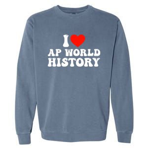 I Love AP World History Garment-Dyed Sweatshirt