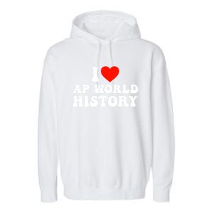 I Love AP World History Garment-Dyed Fleece Hoodie