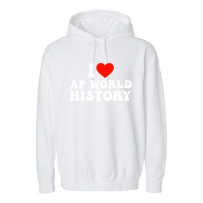 I Love AP World History Garment-Dyed Fleece Hoodie