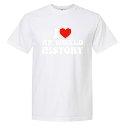 I Love AP World History Garment-Dyed Heavyweight T-Shirt