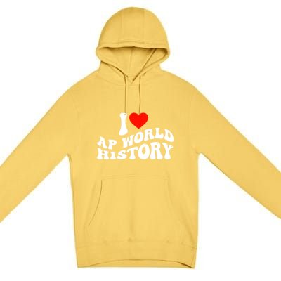 I Love AP World History Premium Pullover Hoodie