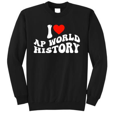 I Love AP World History Sweatshirt