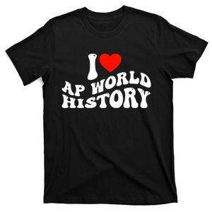 I Love AP World History T-Shirt