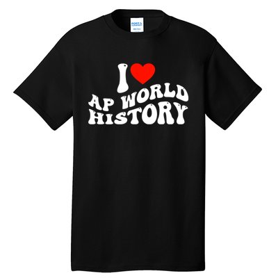 I Love AP World History Tall T-Shirt